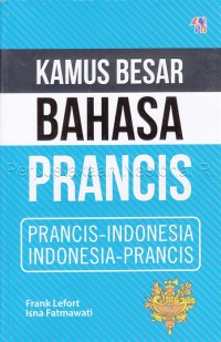 Image of Kamus besar bahasa Perancis : Prancis-Indonesia ; Indonesia-Prancis