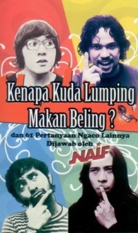 Image of Kenapa Kuda Lumping Makan Beling ? dan 61 Pertanyaan Ngaco Lainnya Dijawab oleh NAIF