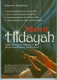 Image of Misteri Hidayah : Menyibak Rahasia Kekuatan Hidayah Ilahi dan Bimbingan Menggapainya dalam segala Sisi Kehidupan