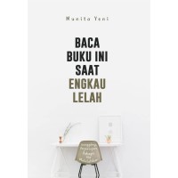 Image of Baca Buku Ini Saat Engkau Lelah
