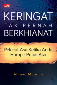 Image of Keringat Tak pernah Berkhianat : Pelecut Asa Ketika Anda Hampir Putus Asa