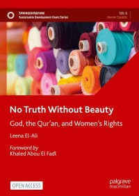 Image of No Truth Without Beauty :God, the Qur’an, and Women's Rights