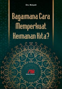 Image of BAGAIMANA CARA MEMPERKUAT KEIMANAN KITA