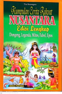 Image of Kumpulan Cerita Rakyat Nusantara Edisi Lengkap Dongeng, legenda, Mitos, Fabel, Epos