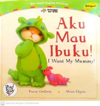 Image of Aku Mau Ibuku! I Want My Mummy!