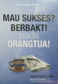 Image of Mau Sukses? Berbakti pada Orang Tua !
