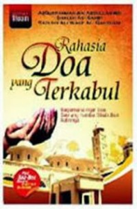 Image of Rahasia Doa yang Terkabul : Bagaimana Agar doa Seorang Hamba Dikabulkan Rabbnya