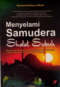 Image of Menyelami Samudra Shalat Subuh : Mengarungi Kedasyatan Aura Spiritual dan Psikologis di Balik Shalat Yang belum Terungkap
