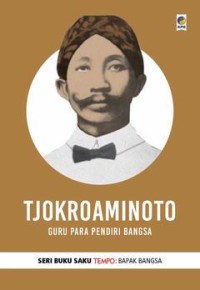 Image of Tjokroaminoto : Guru Para Pendiri Bangsa