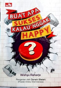 Image of BUAT APA SUKSES KALAU NGGAK HAPPY?