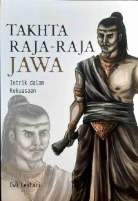 Image of TAKHTA RAJA-RAJA JAWA : Intrik dalam Kekuasaan