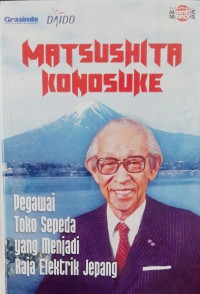 Image of Matsushita Konosuke : Pegawai Toko Sepeda yang Menjadi Raja Elektrik Jepang