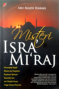 Image of Misteri Isra Miraj:Menyingkap Segala Rahasia dan Keajaiban Perjalanan Spiritual Rasulullah Saw dari Masjidil Haram Hingga Sidratul Muntaha