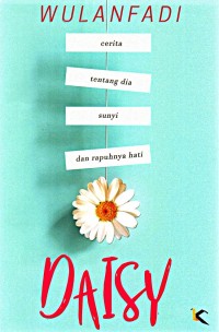Image of CERITA TENTANG DIA SUNYI DAN RAPUHNYA HATI (daisy)
