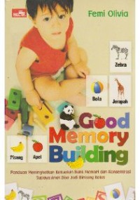 Good Memory Building : Meningkatkan Kekuatan Memori Anak