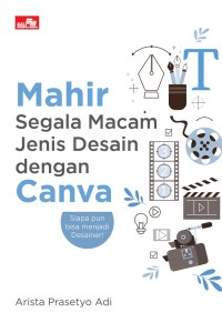 Image of MAHIR SEGALA MACAM JENIS DESAIN DENGAN CANVA SIAPA PUN BISA MENJADI DESAINER