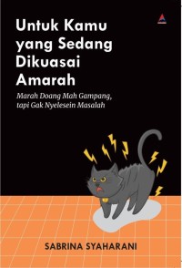 Image of UNTUK KAMU YANG SEDANG DIKUASAI AMARAH : Marah Doang Mah Gampang tapi Gak Nyelesain Masalah